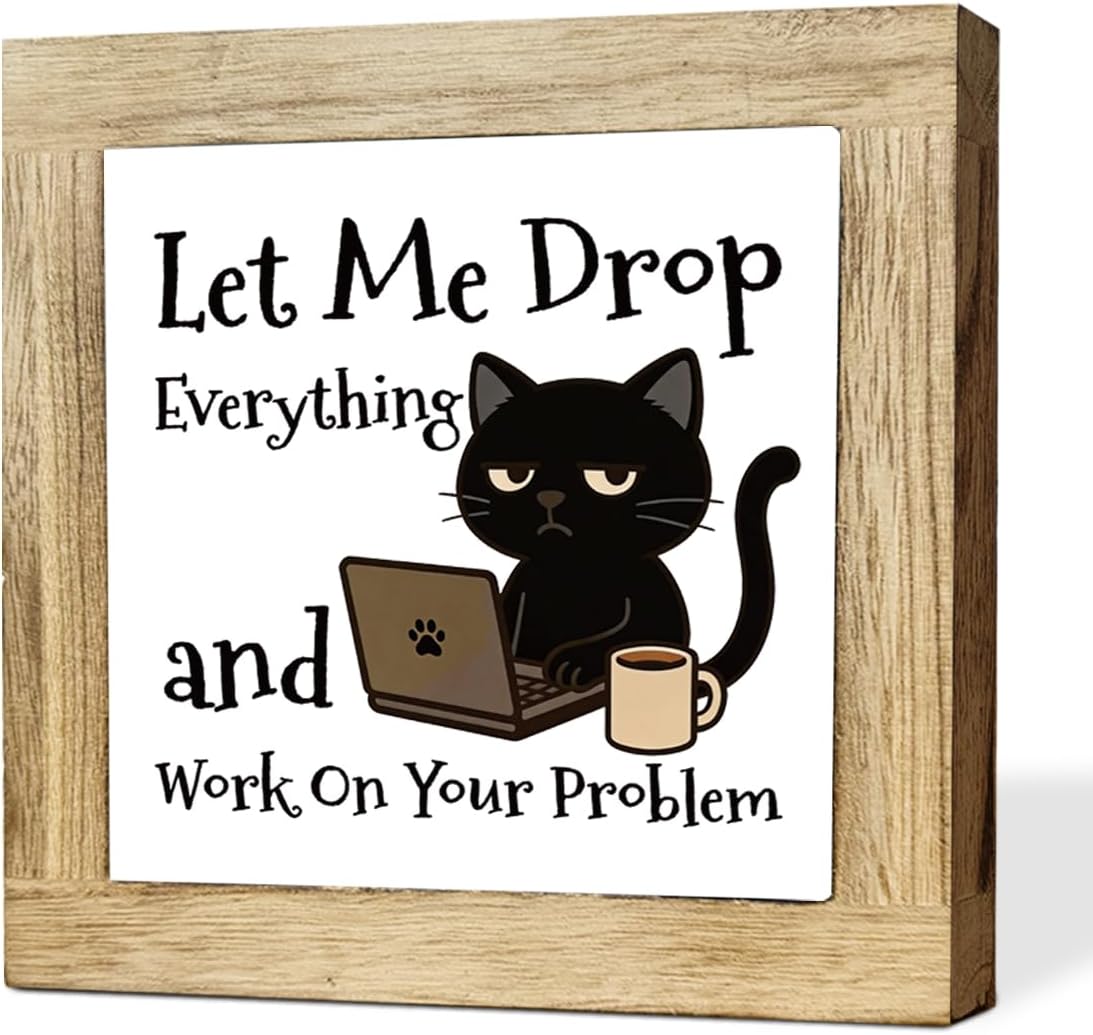 Funny Black Cat Wood Sign, Drop Everything Decor, 5.9 x 5.9 in