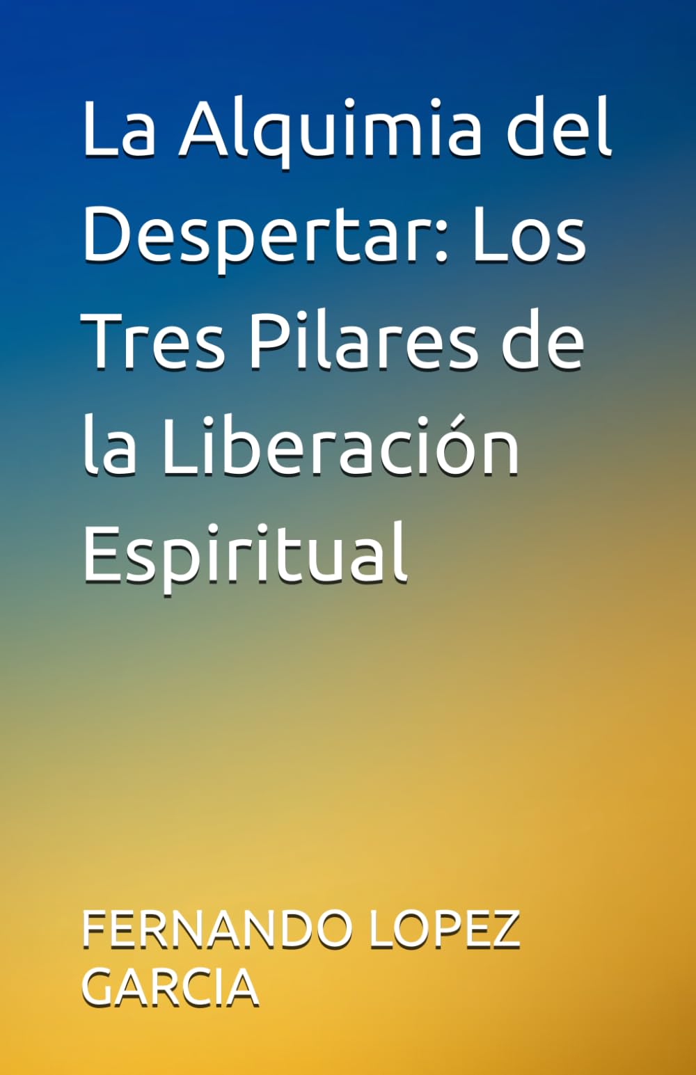 La Alquimia del Despertar: Los Tres Pilares de la Liberación Espiritual