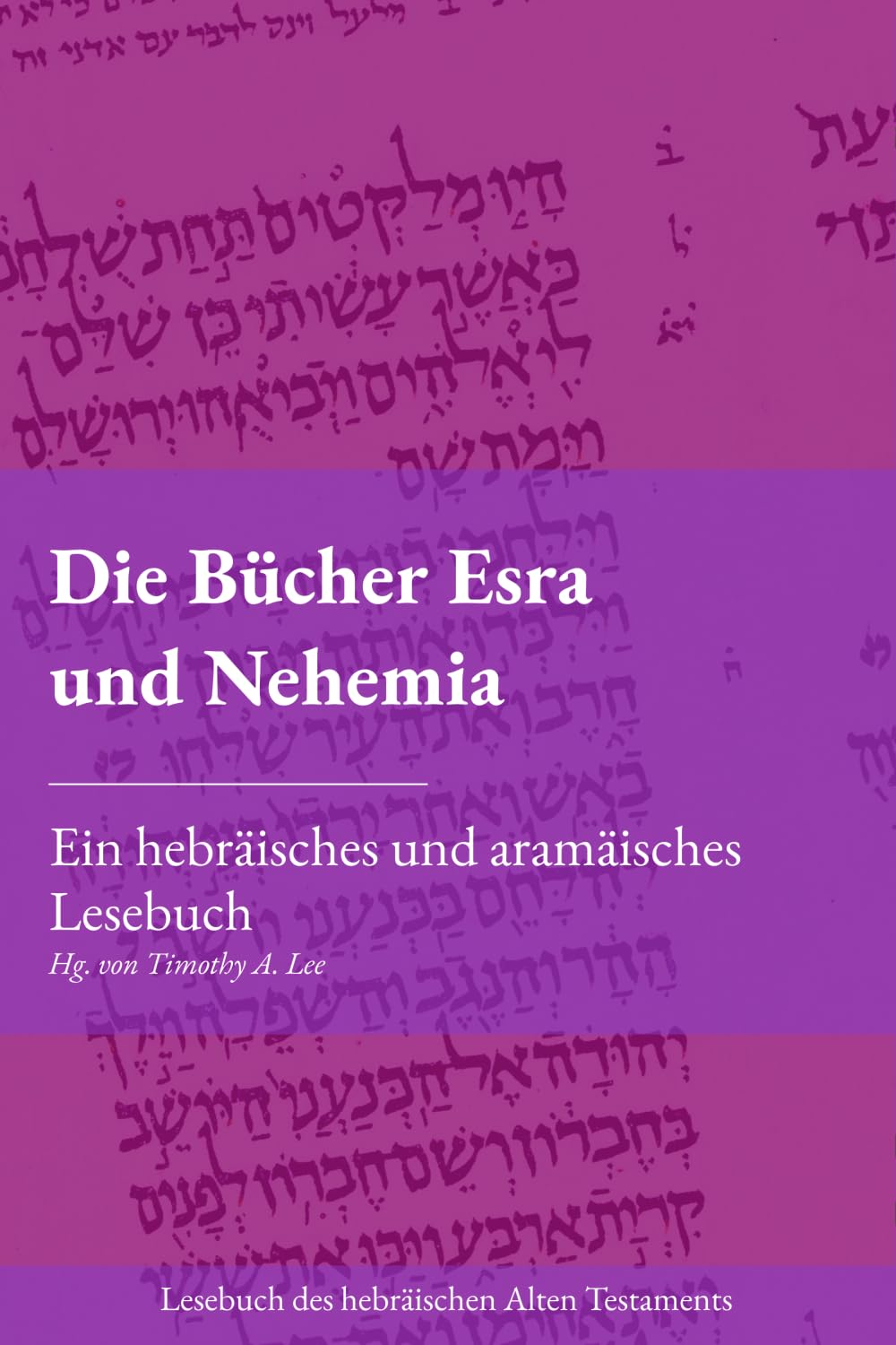 Die Bücher Esra und Nehemia: Ein hebräisches und aramäisches Lesebuch