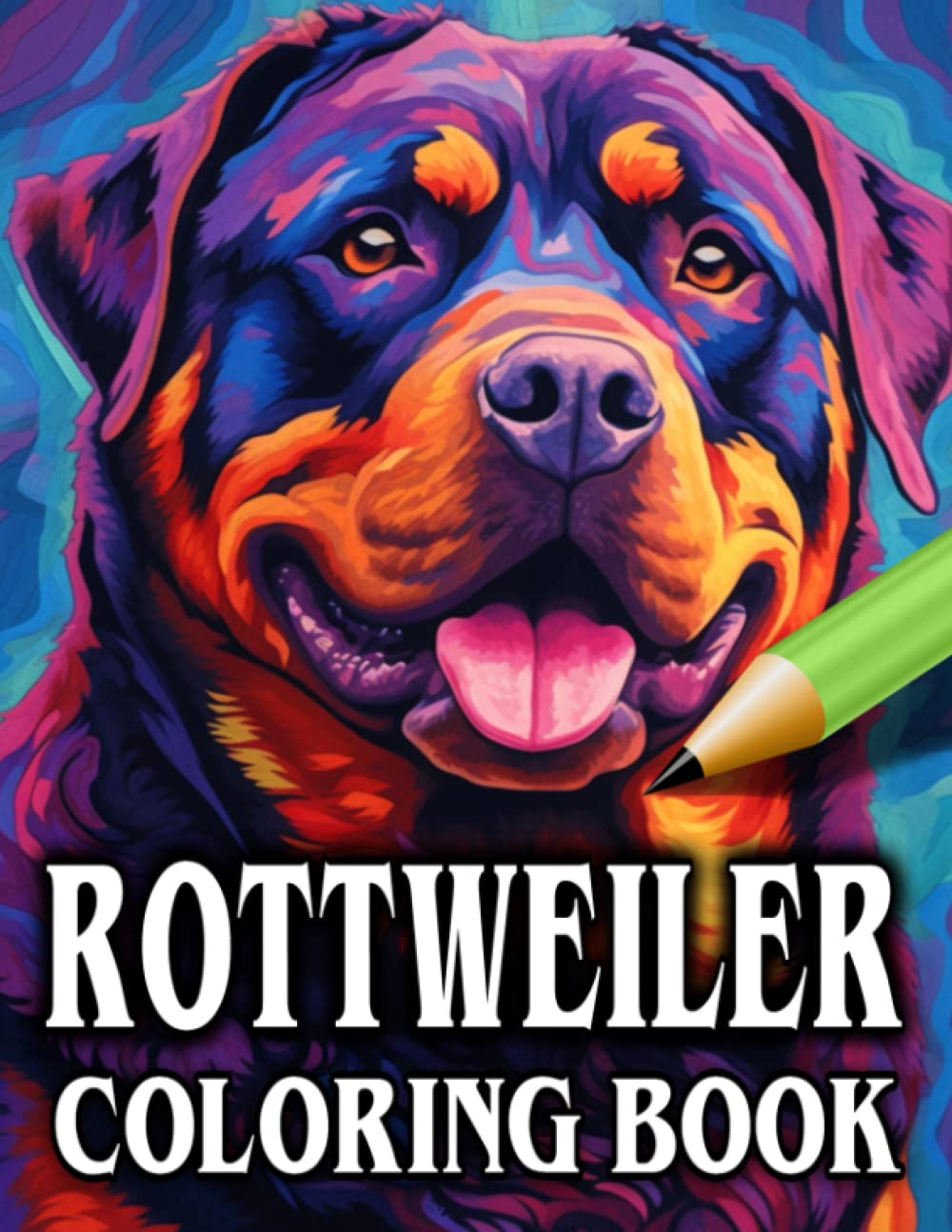 Rottweiler Coloring Book: Bumper Edition - Relax & Unwind with this Gorgeous Collection of Adorable Dogs - The Perfect Gift for All Dog Lovers - ... and Children (Our Gorgeous Canine Friends)