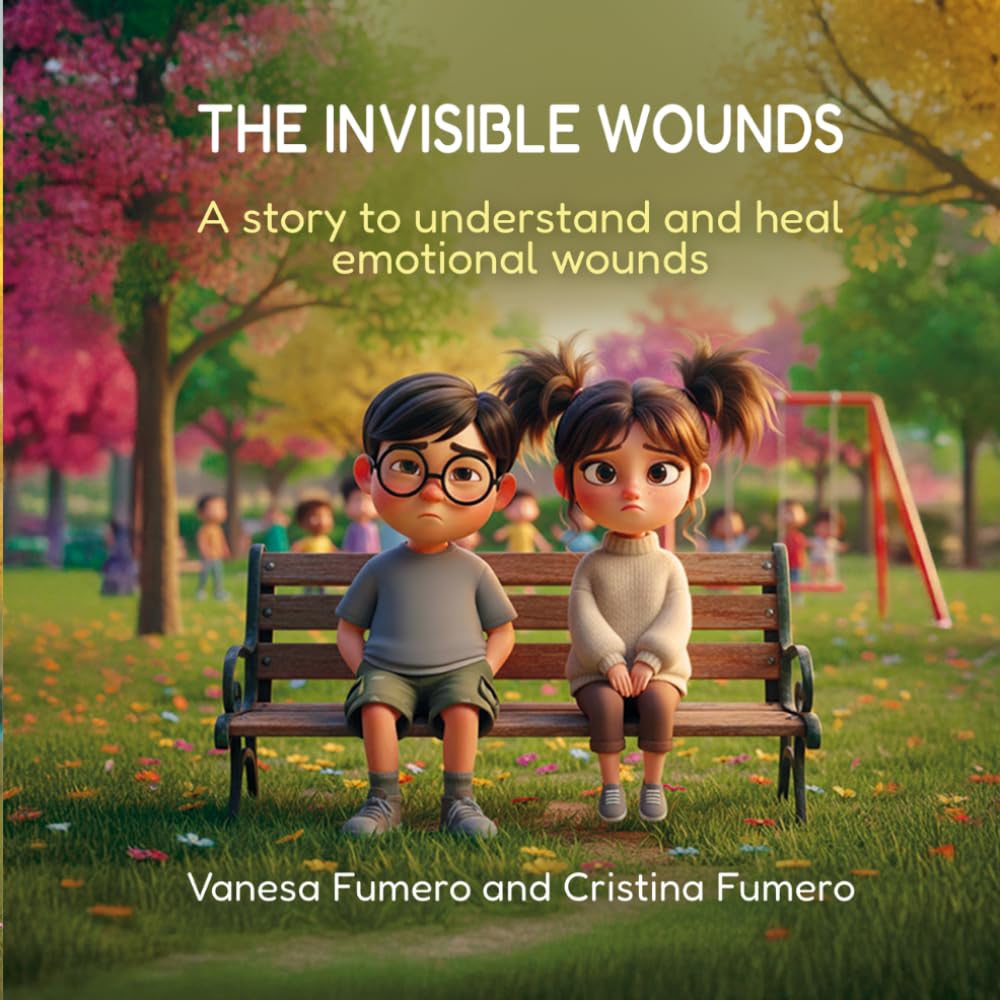 THE INVISIBLE WOUNDS: A story to understand and heal emotional wounds
