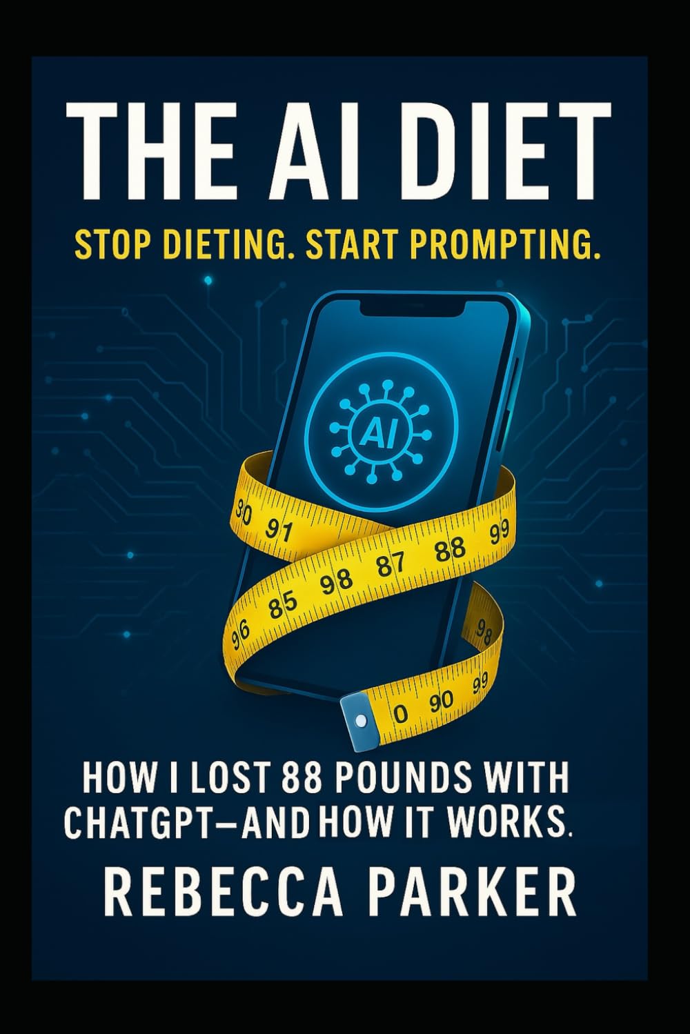 The AI Diet: Stop dieting. Start prompting: How I lost 88 pounds with ChatGPT — and how it works. (AI Diet AU)