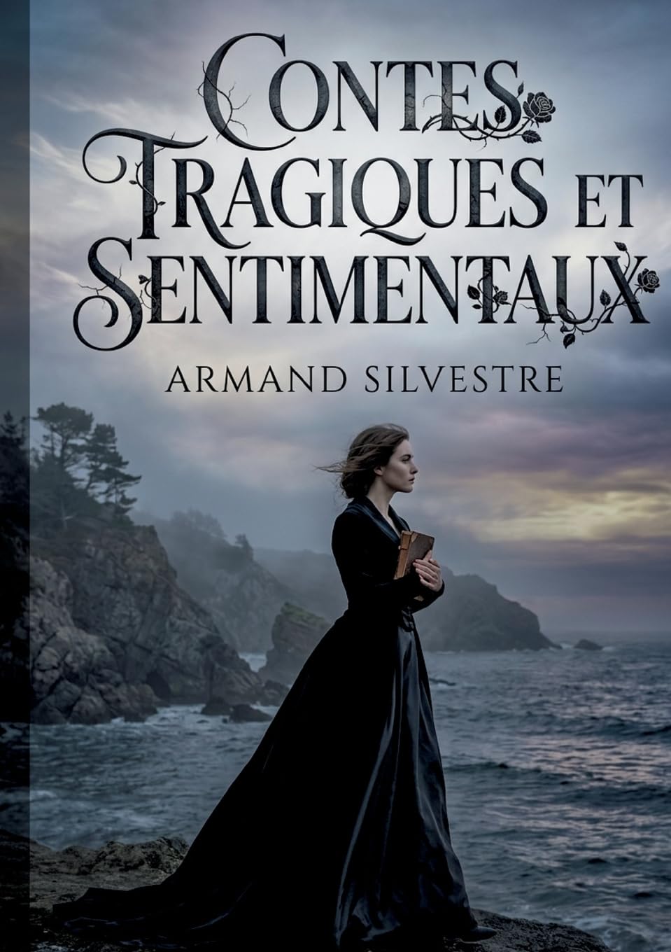 Contes tragiques et sentimentaux: Contes d'Armand Silvestre explorant les thèmes de la tragédie et du sentiment