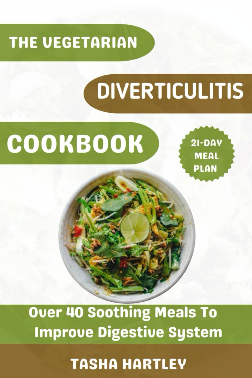The Vegetarian Diverticulitis Cookbook: Over 40 Soothing Meals To Improve Digestive System