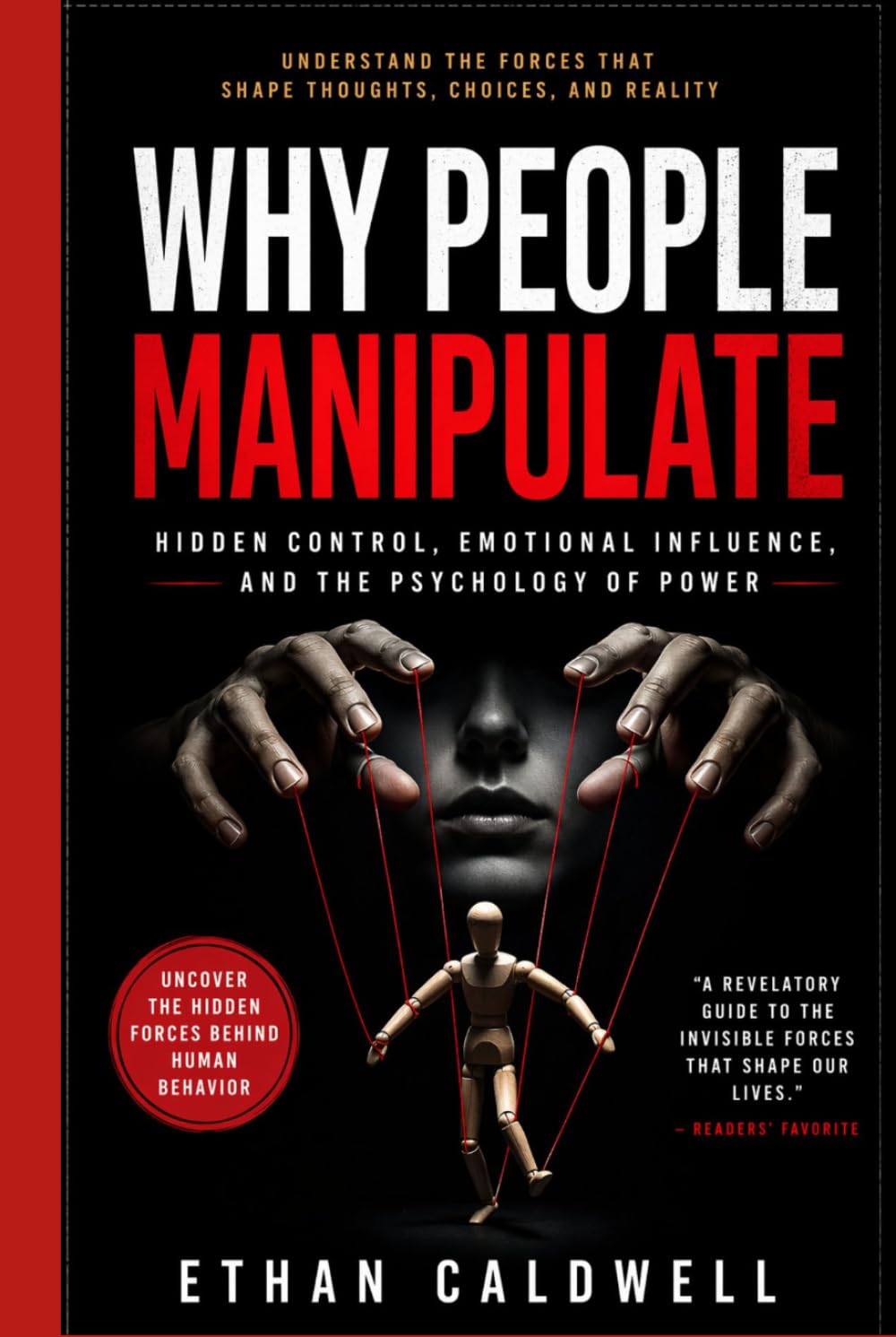 WHY PEOPLE MANIPULATE: Hidden Control, Emotional Influence, and the Psychology of Power