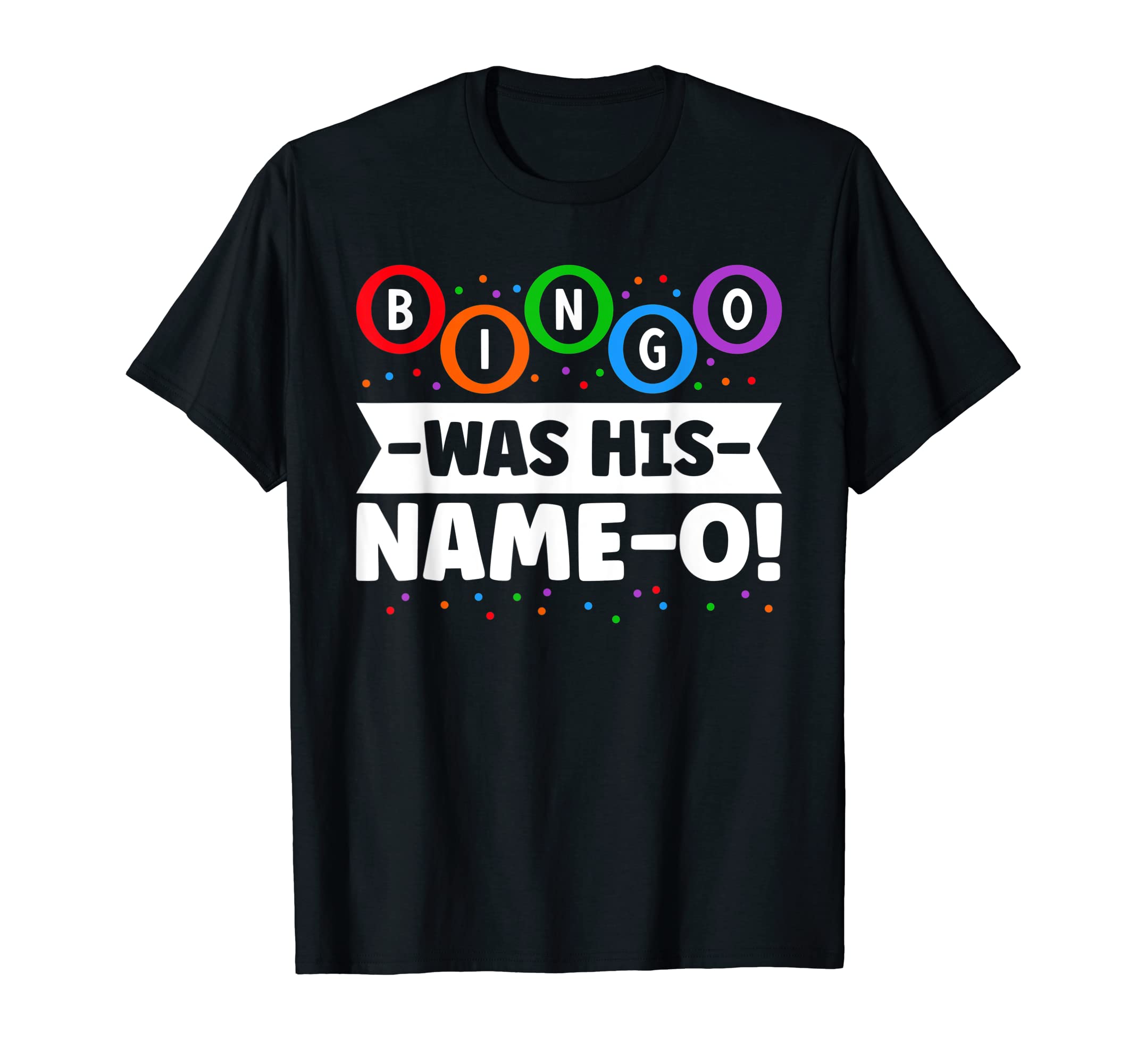 Bingo was his name-o! Lucky Gambling Bingo Player T-Shirt