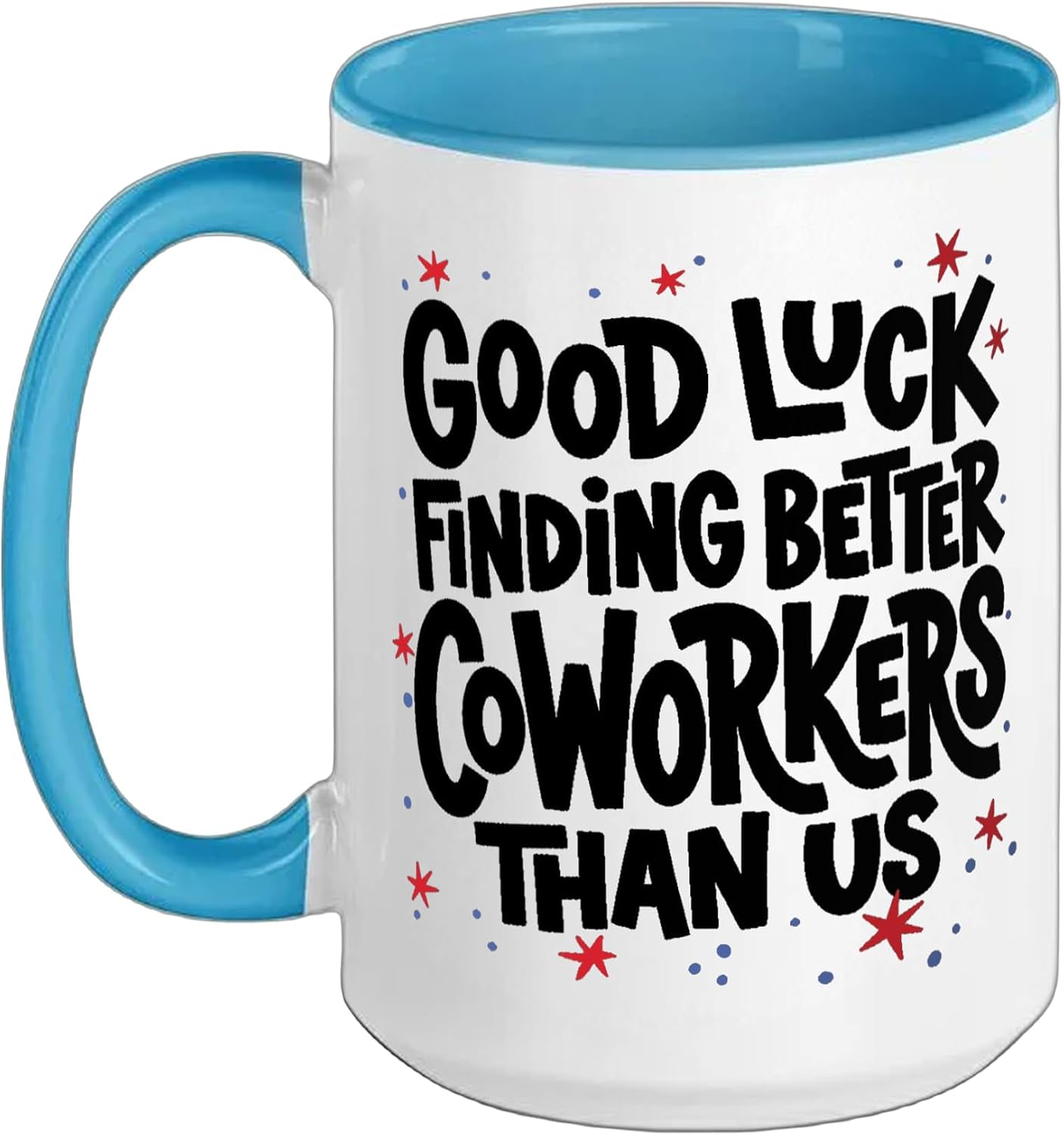 Funny Good Luck Finding Better Coworkers Leaving Sarcastic Ceramic Mug, Blue/White, 15oz