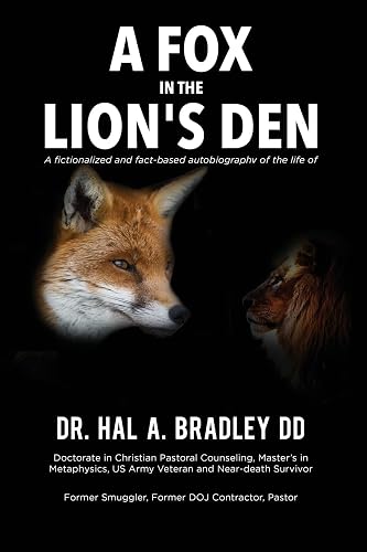 A Fox In the Lion's Den: A Fictionalized and Fact-Based Autobiography of the Life of Dr. Hal A. Bradley, DD. (Crisis Victory)