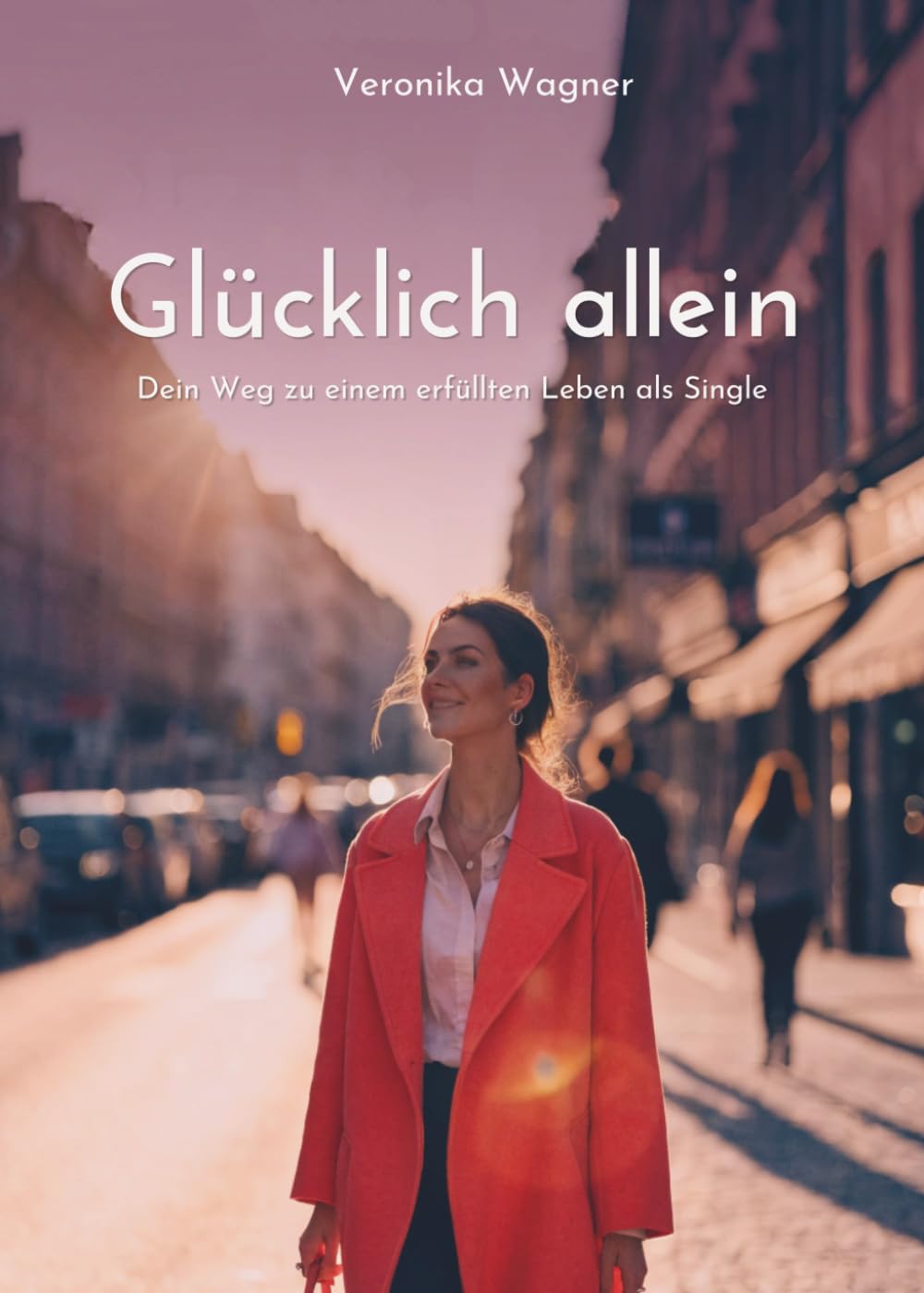 Glücklich allein: Dein Weg zu einem erfüllten Leben als Single