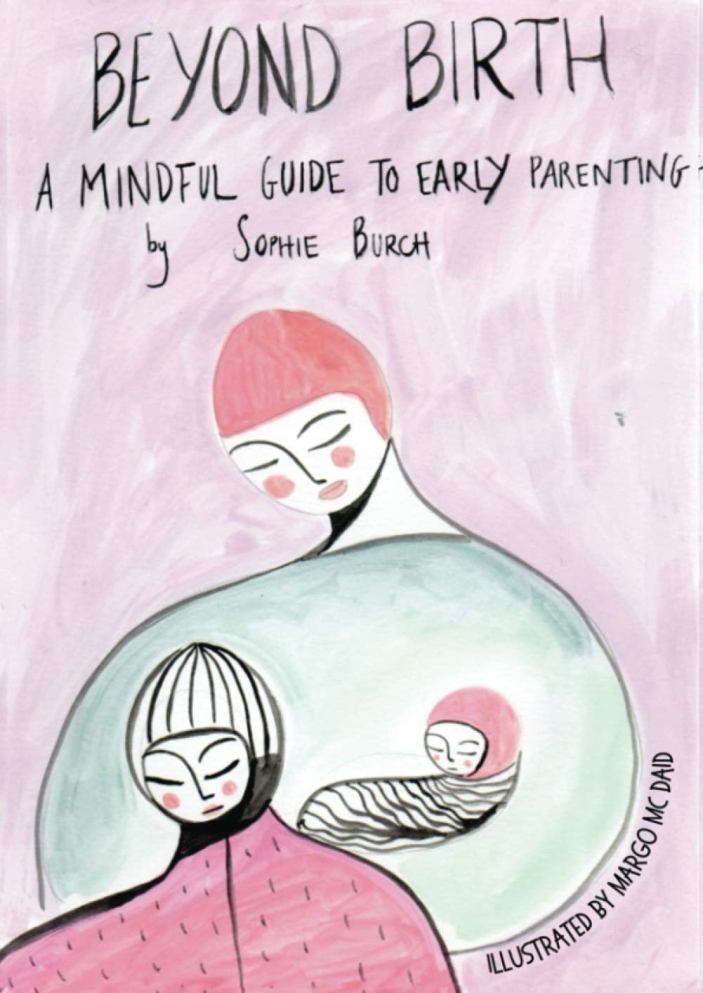 Beyond Birth: A Mindful Guide to Early Parenting