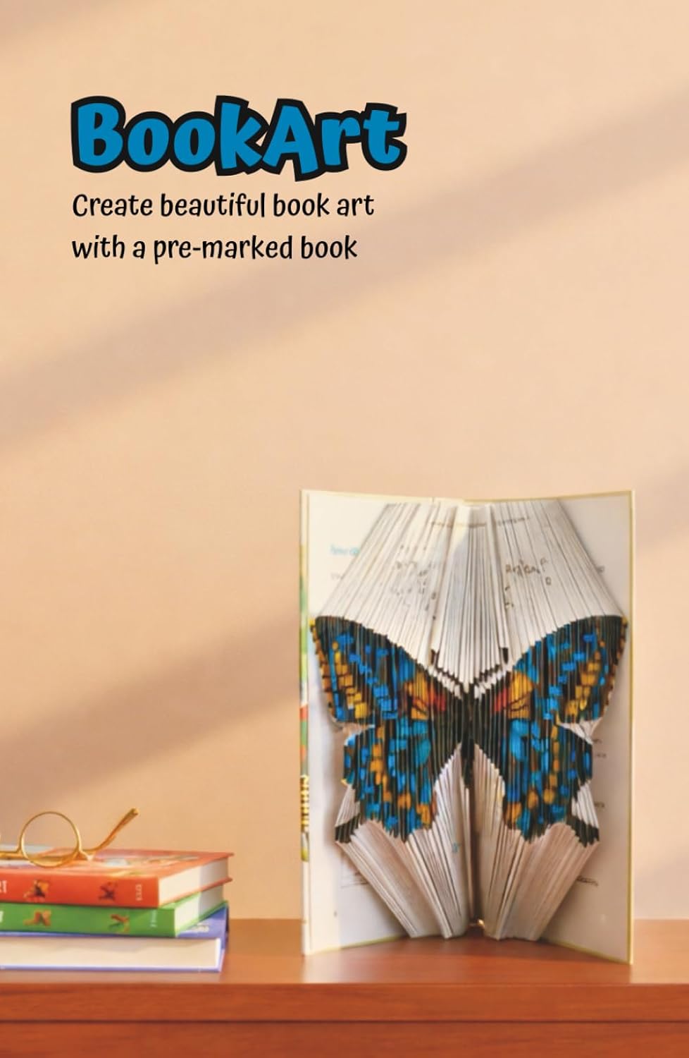 Book Folding for Everyone: Pre-Marked Pages for a Beautiful 'Butterfly' Sculpture (Full-Color, No Measuring): Create stunning 3D folded book art with ... — perfect for gifts, décor, and relaxation      Hardcover – August 9, 2025