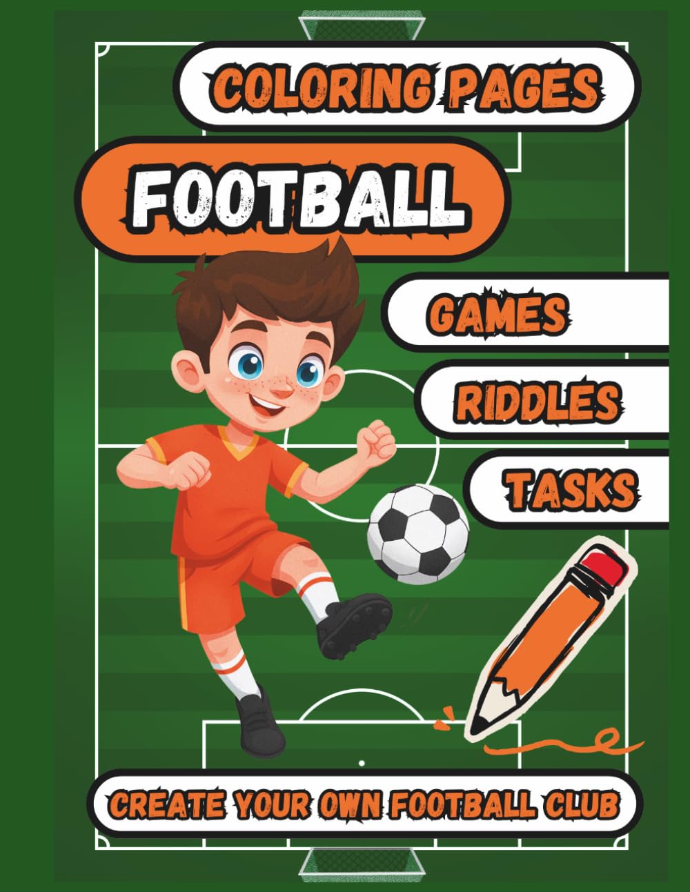 Football Colouring and Activity Book, create your own football club: A football coloring book and a book full of activities, mazes, football bingo, riddles...