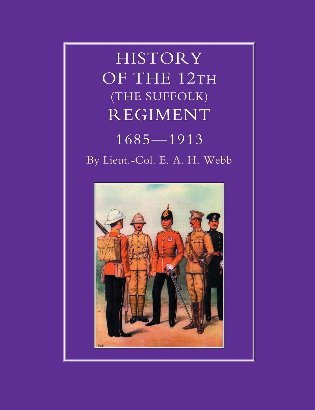Histoire du 12e Régiment de Suffolk 1685-1913 livre d'histoire militaire britannique