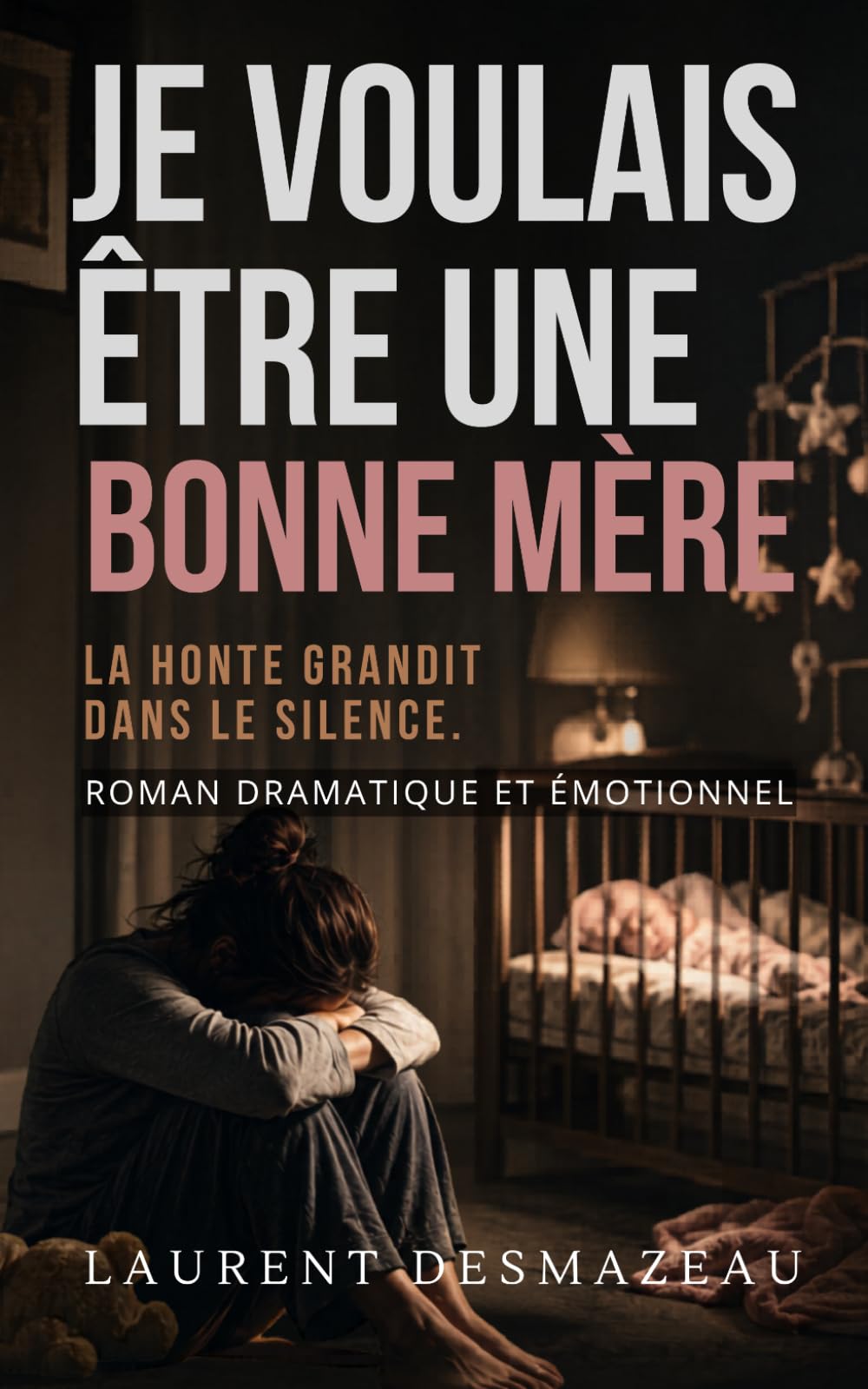 Je voulais être une bonne mère: Une maternité rêvée, une réalité brutale (Romans adultes Édition 2026-2027)