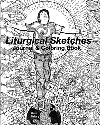 Liturgical Sketches Journal & Coloring Book: A Collaboration of Scripture, Heart and Imagination