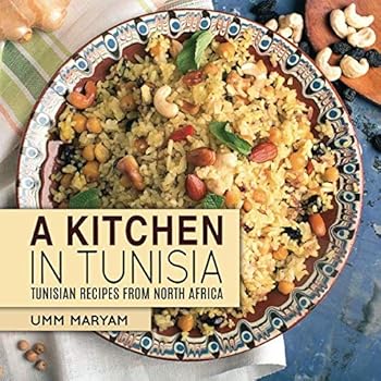 Paperback A Kitchen in Tunisia: Tunisian Recipes from North Africa Book