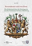  Rautenkranz und rote Rose: Die Hoheitszeichen des Herzogtums und des Freistaates Sachsen Altenburg