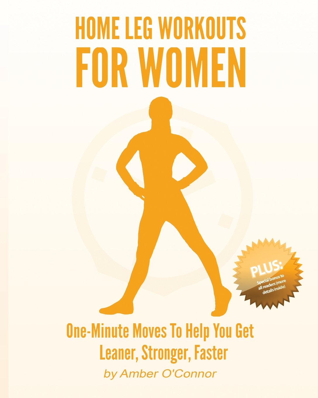 Home Leg Workouts for Women: One-Minute Moves to Help You Get Leaner, Stronger, Faster Paperback – September 26, 2014