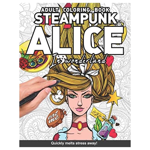 Steampunk Alice i Underlandet Vuxna Målarbok: för vuxna avkoppling konst stor kreativitet vuxna färgning avkoppling stress lindra mönster ... tristess anti-ångest intrikad utsmyckad terapi