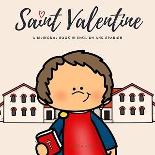 Saint Valentine: The Legend of Saint Valentine - San Valentín - A Bilingual Book in English and Spanish (Around the World)