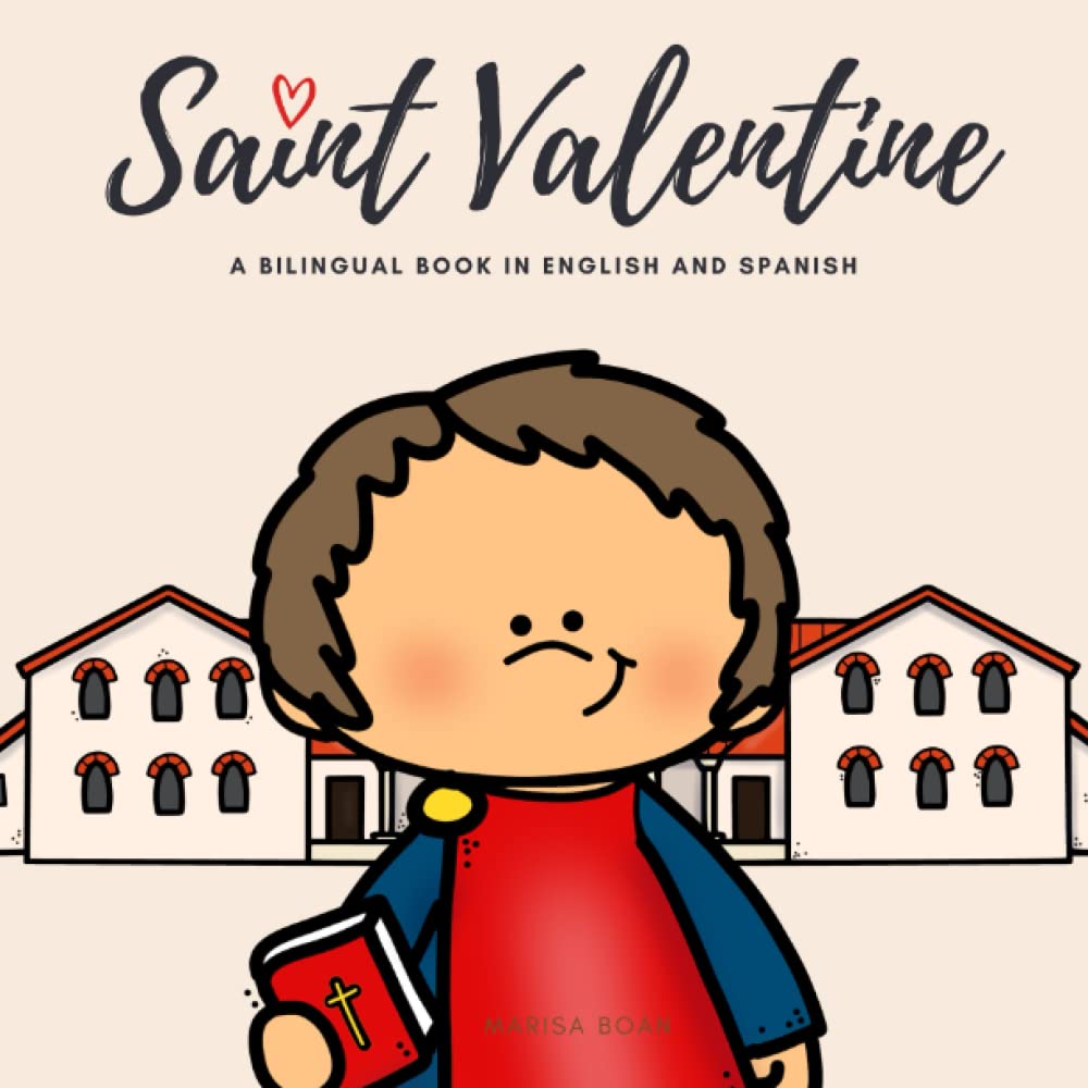 Saint Valentine: The Legend of Saint Valentine - San Valentin - A Bilingual Book in English and Spanish (Around the World by Magic Spells for Teachers LLC)