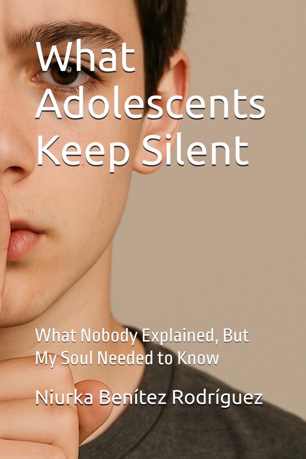What Adolescents Keep Silent: What Nobody Explained, But My Soul Needed to Know