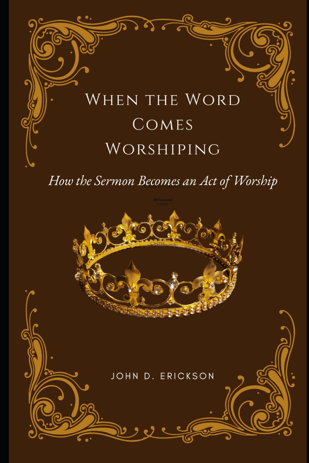 When the Word Comes Worshiping: How the Sermon Becomes an Act of Worship