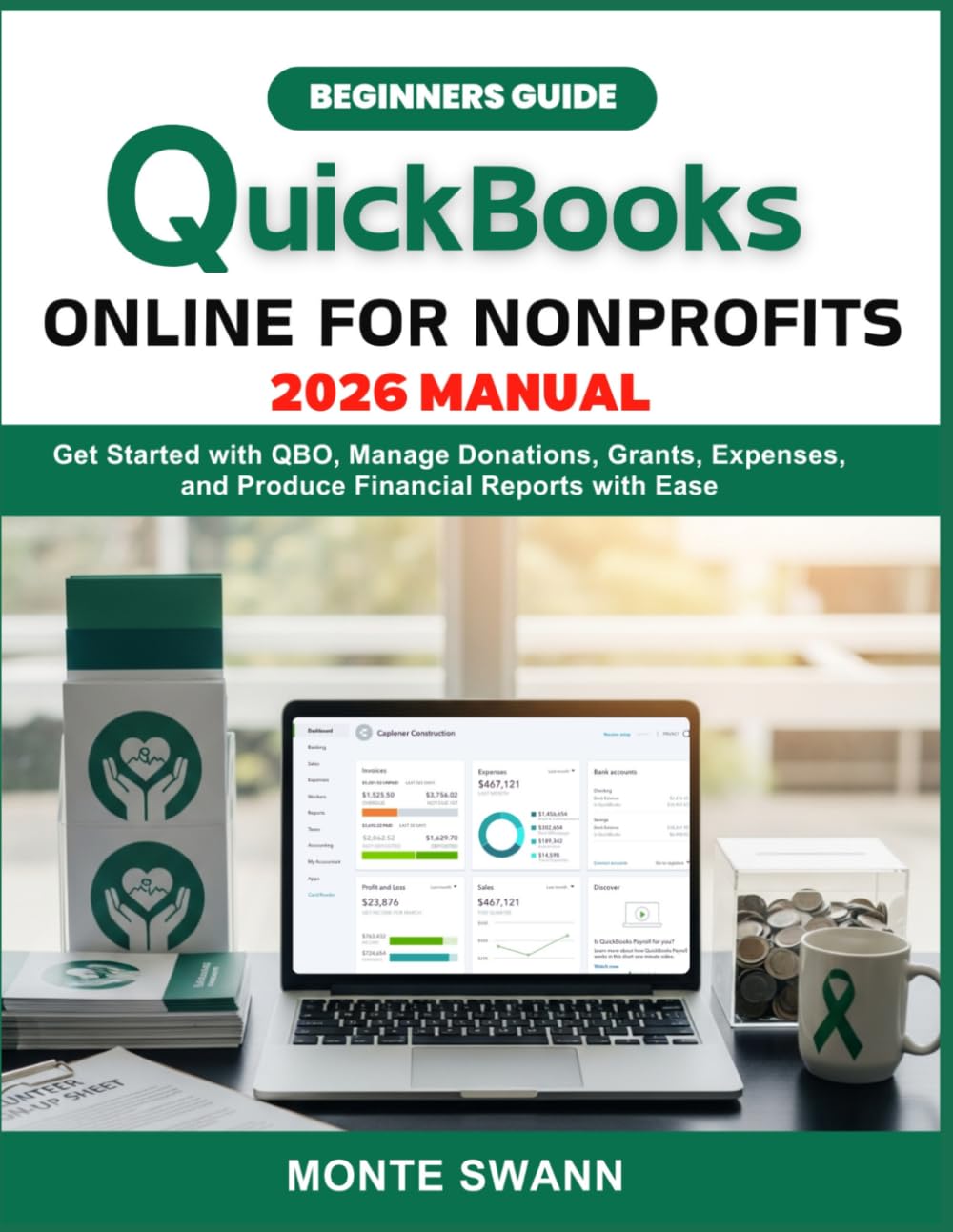 QuickBooks Online for Nonprofit 2026 Manual: Get Started with QBO, Manage Donations, Grants, Expenses, and Produce Financial Reports with Ease (Mastering Accounting and Bookkeeping Softwares)