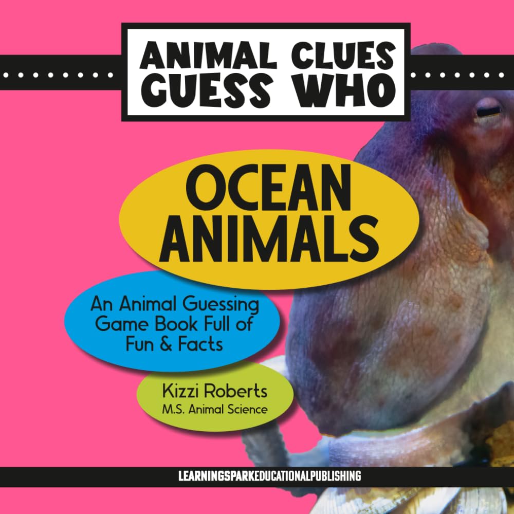 Ocean Animals: An Animal Guessing Game Book Full of Fun and Facts (Animal Clues Guess Who)
