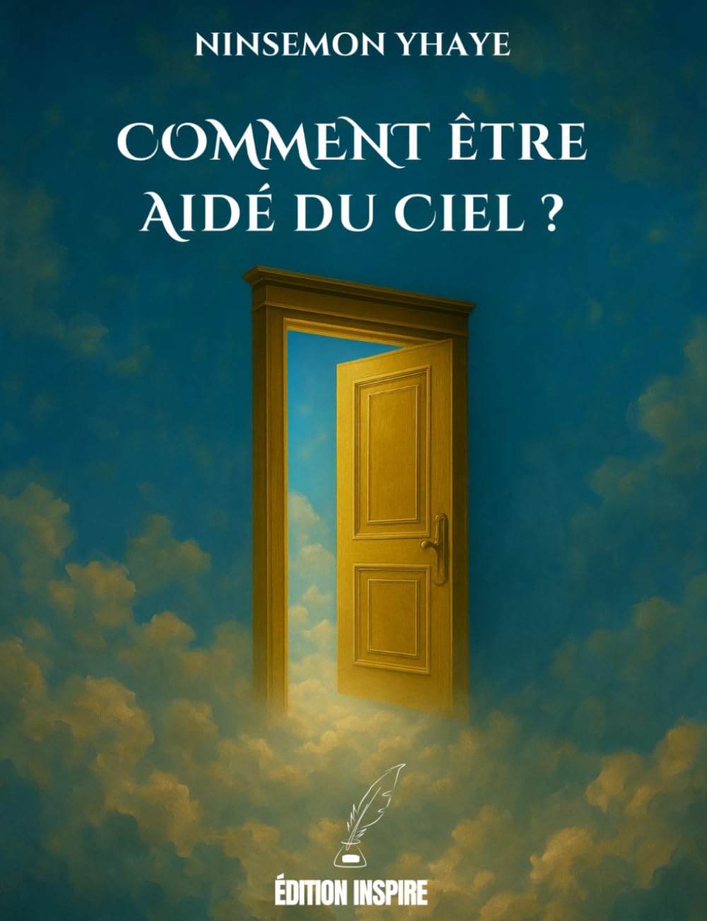 COMMENT ÊTRE AIDÉ DU CIEL ?