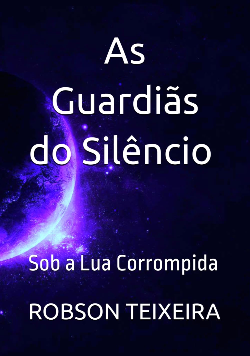 As Guardiãs do Silêncio - Sob a Lua Corrompida