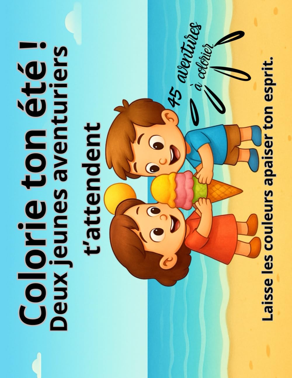 Colorie ton été !: Deux jeunes aventuriers t’attendent.