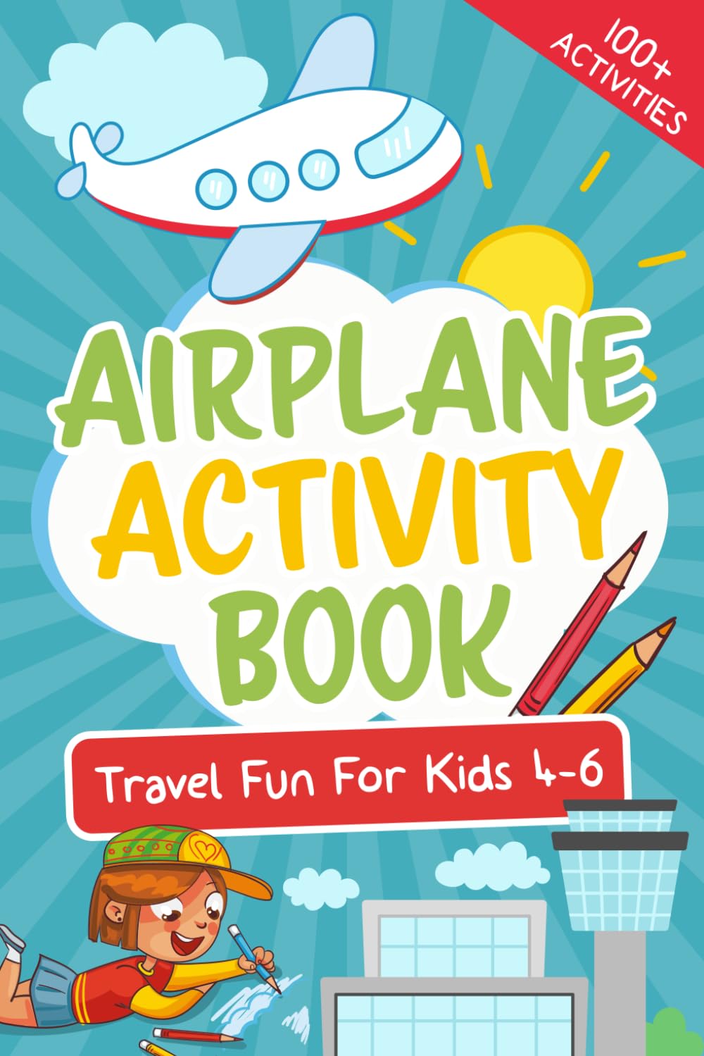 Airplane Activity Book: Travel Fun For Kids 4-6 (Let's Go... Kids Travel Guides and Activity Books)