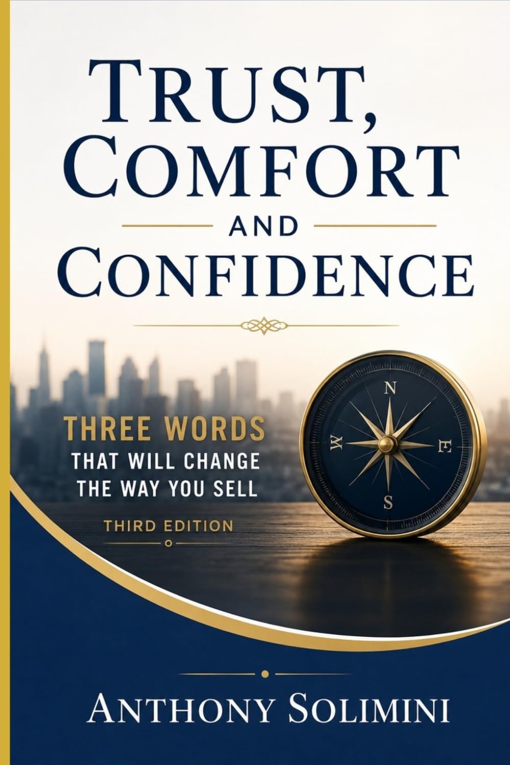 Trust, Comfort, Confidence: Three words that will change the way you sell!