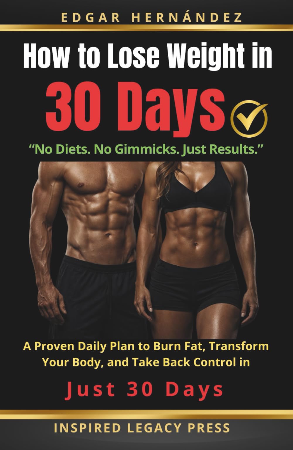 How to Lose Weight in 30 Days: A Proven Daily Plan to Burn Fat, Transform Your Body, and Take Back Control in Just 30 Days (Inspired Body)