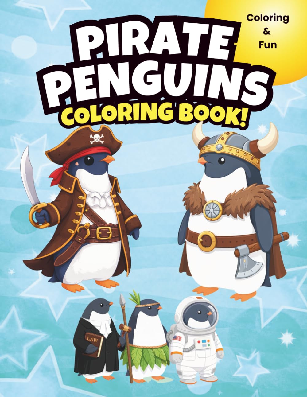 Pirate Penguins Coloring Book: Cute Pirate Penguins Coloring Pages for Kids Ages 6–10