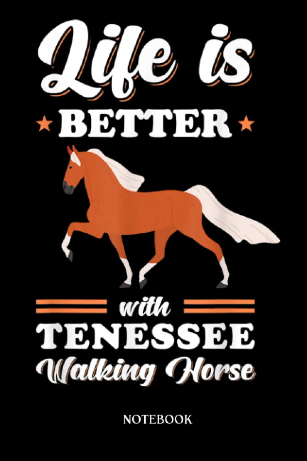 Horse Notebook: Life is better with Tennessee Walking Horse | Cute Baby Horses Blank Lined Notebook: 120 Pages 6x9" | Horses Workbook For Teens Kids