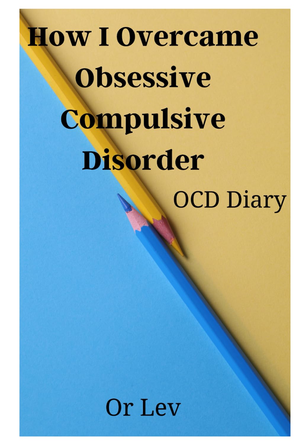 How I Overcame Obsessive Compulsive Disorder: OCD Diary