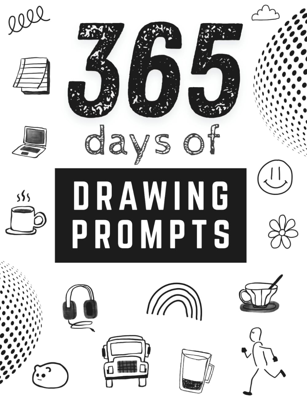 365 Days of Drawing Prompts: Year of Creative Prompts to Spark Your Imagination and Build a Daily Art Habit