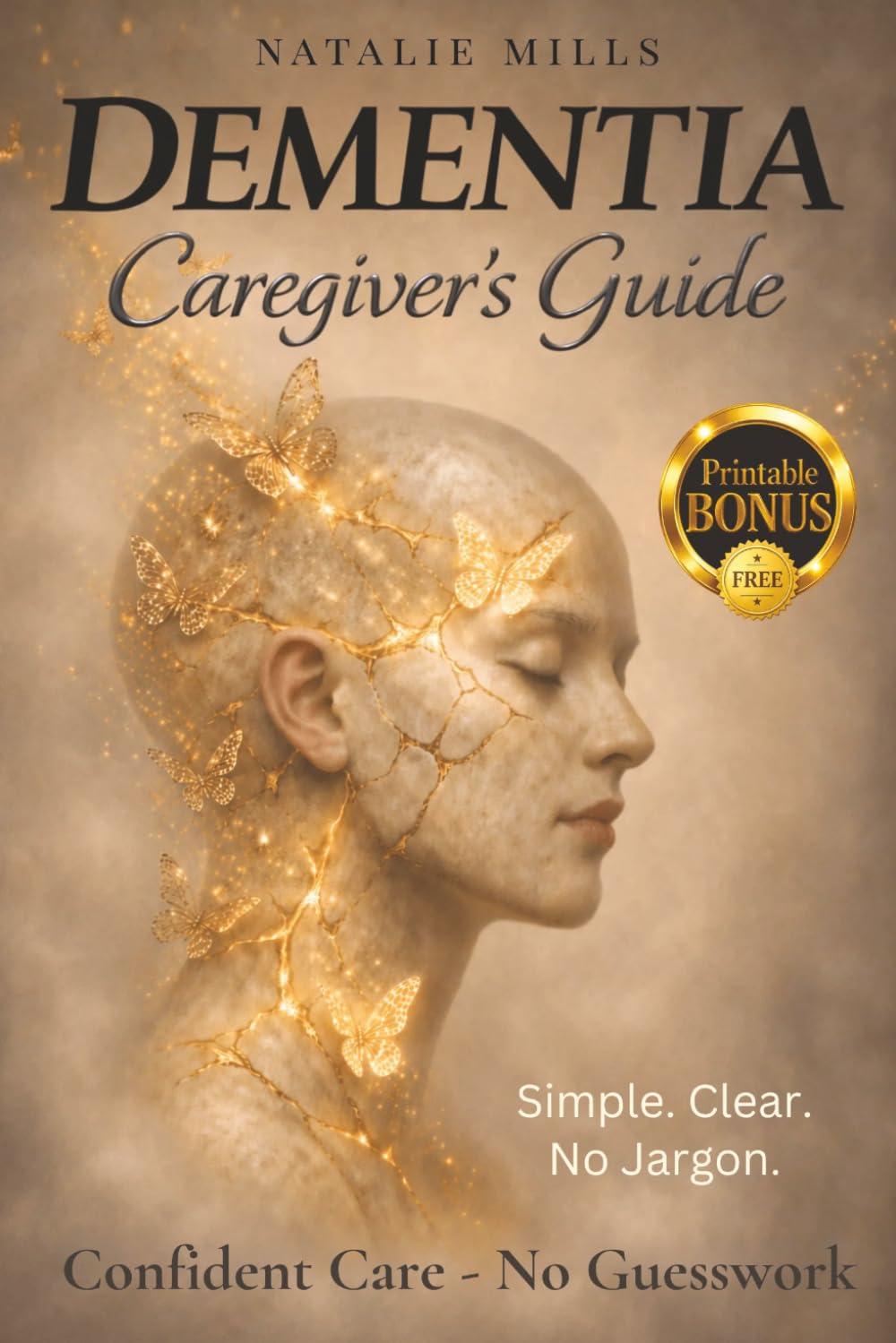 Dementia Caregiver’s Guide: Help Without Guesswork: Practical Support for Dementia—No Doctor Talk, No False Promises (Helping Hands Without Fear)