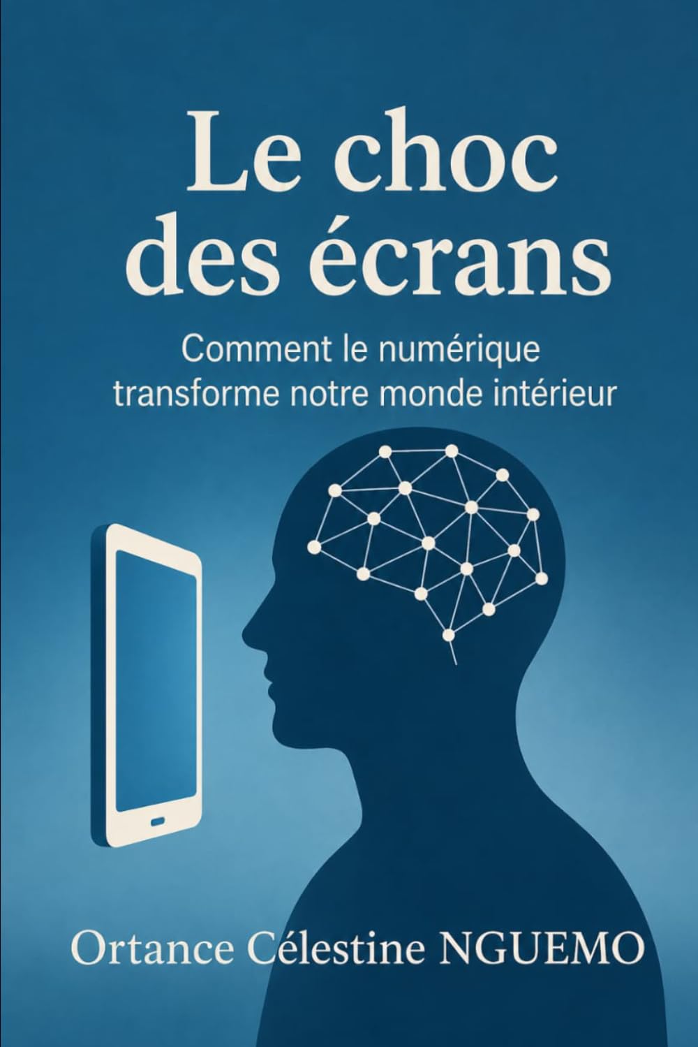 LE CHOC DES ÉCRANS: Comment le numérique transforme notre monde intérieur