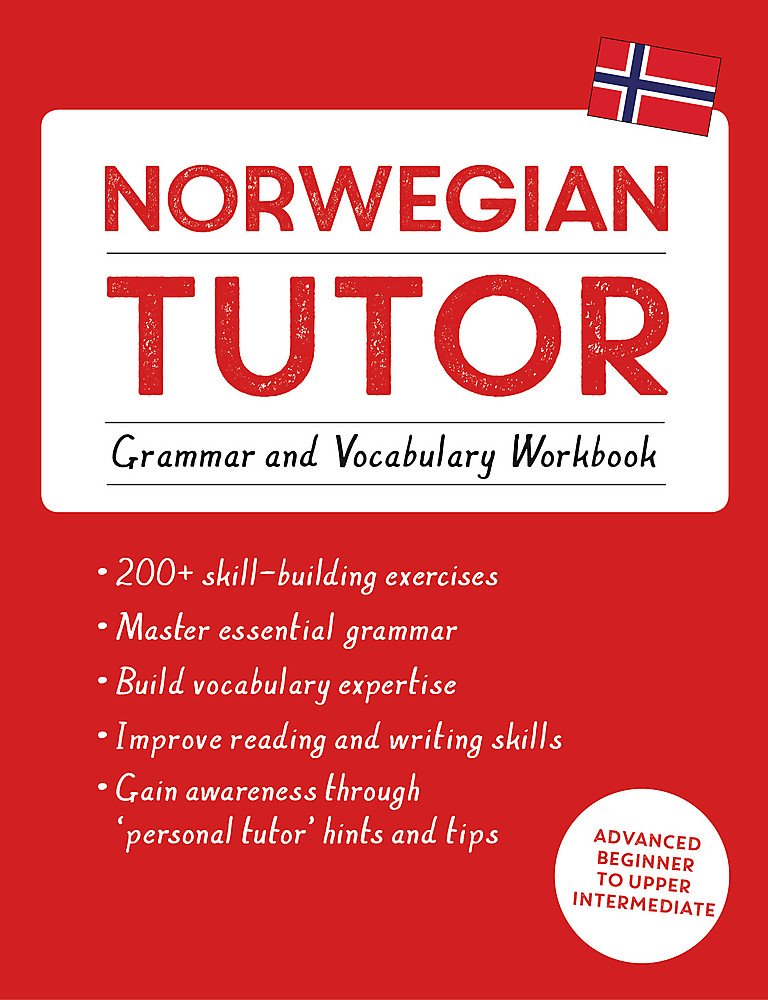 Teach Yourself Norwegian Tutor: Grammar and Vocabulary Workbook (Learn Norwegian with ): Advanced beginner to upper intermediate course