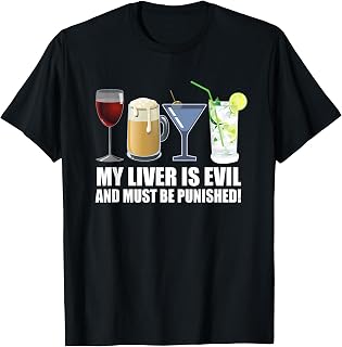 My Liver is Evil and Must be Punished Drink T-Shirt T-Shirt