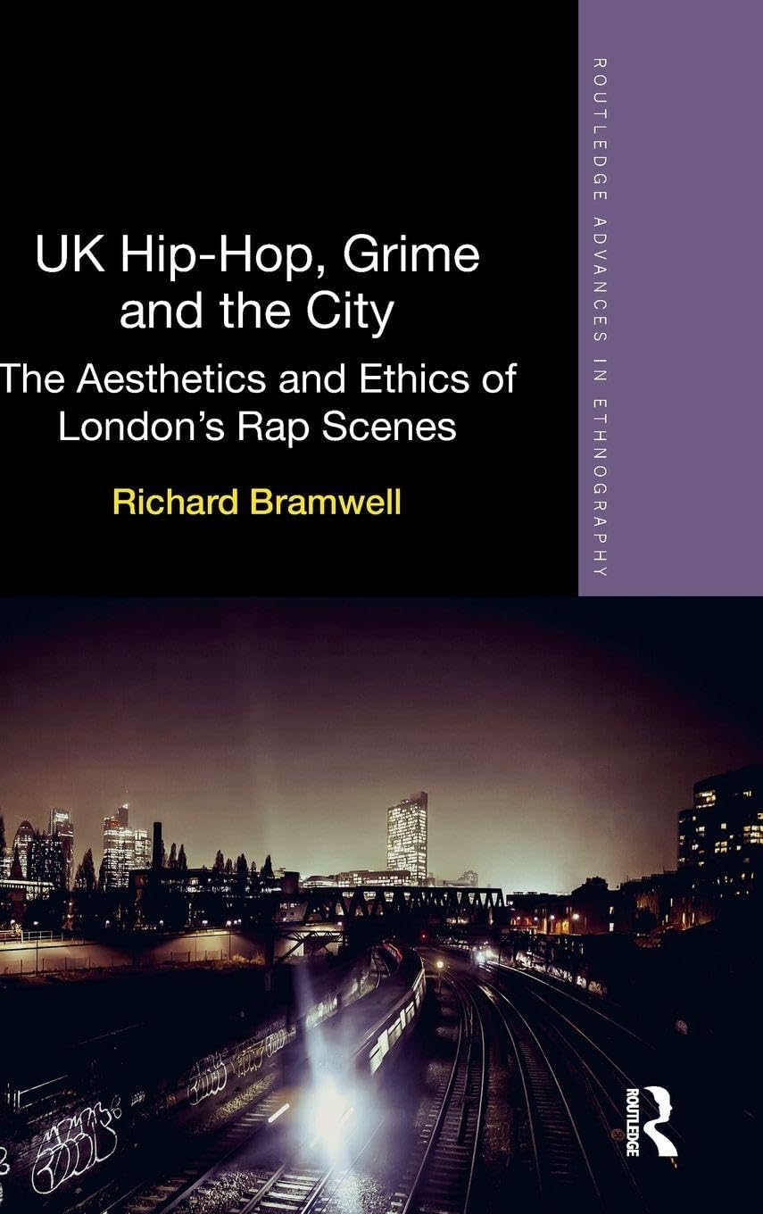 UK Hip-Hop, Grime and the City: The Aesthetics and Ethics of London's Rap Scenes