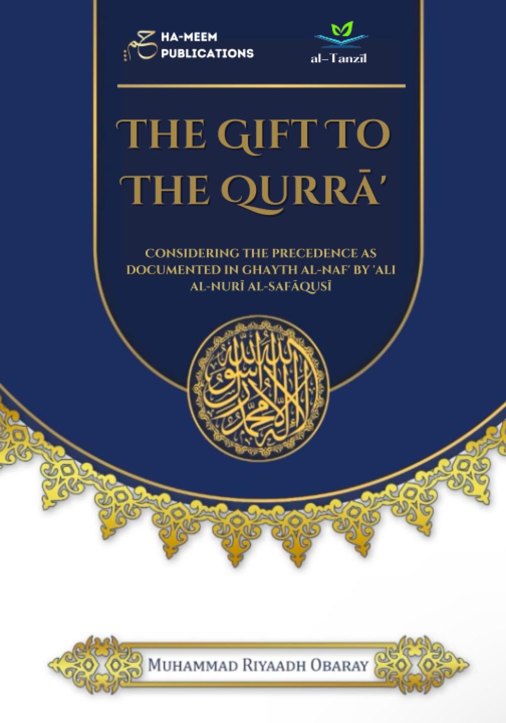 The Gift to the Qurra (COLOUR VERSION): Considering the precedence as documented in Ghayth Al-Naf' by 'Ali Al-Nurī Al-Safāqusī (Specialised Texts in Qirā`āt)