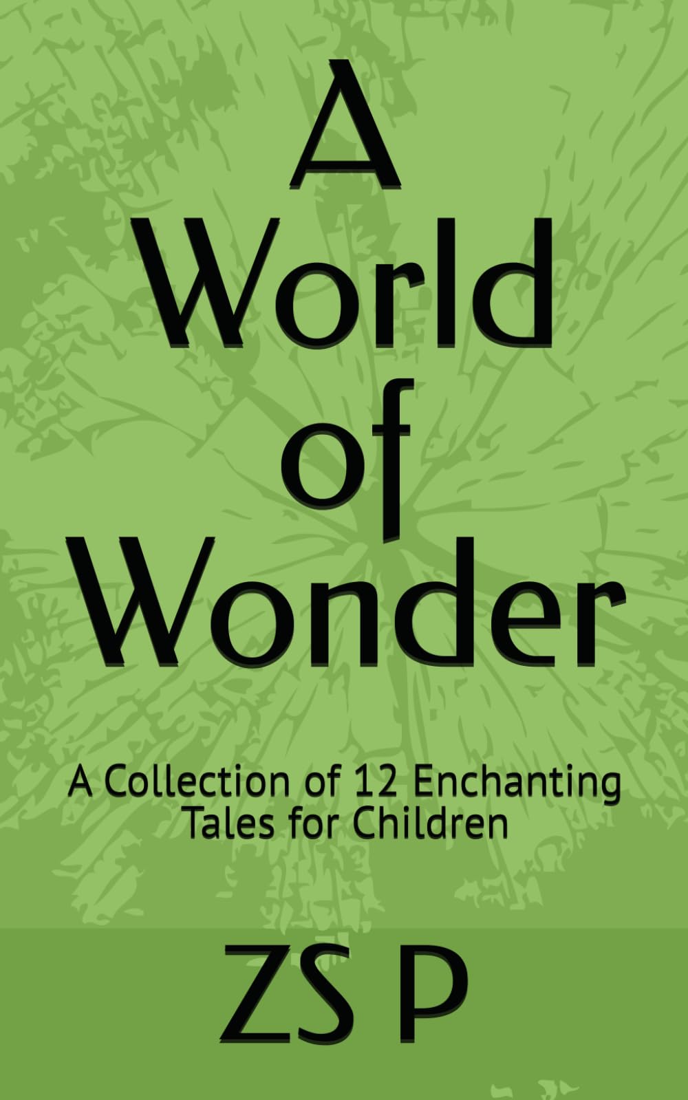 A World of Wonder: A Collection of 12 Enchanting Tales for Children
