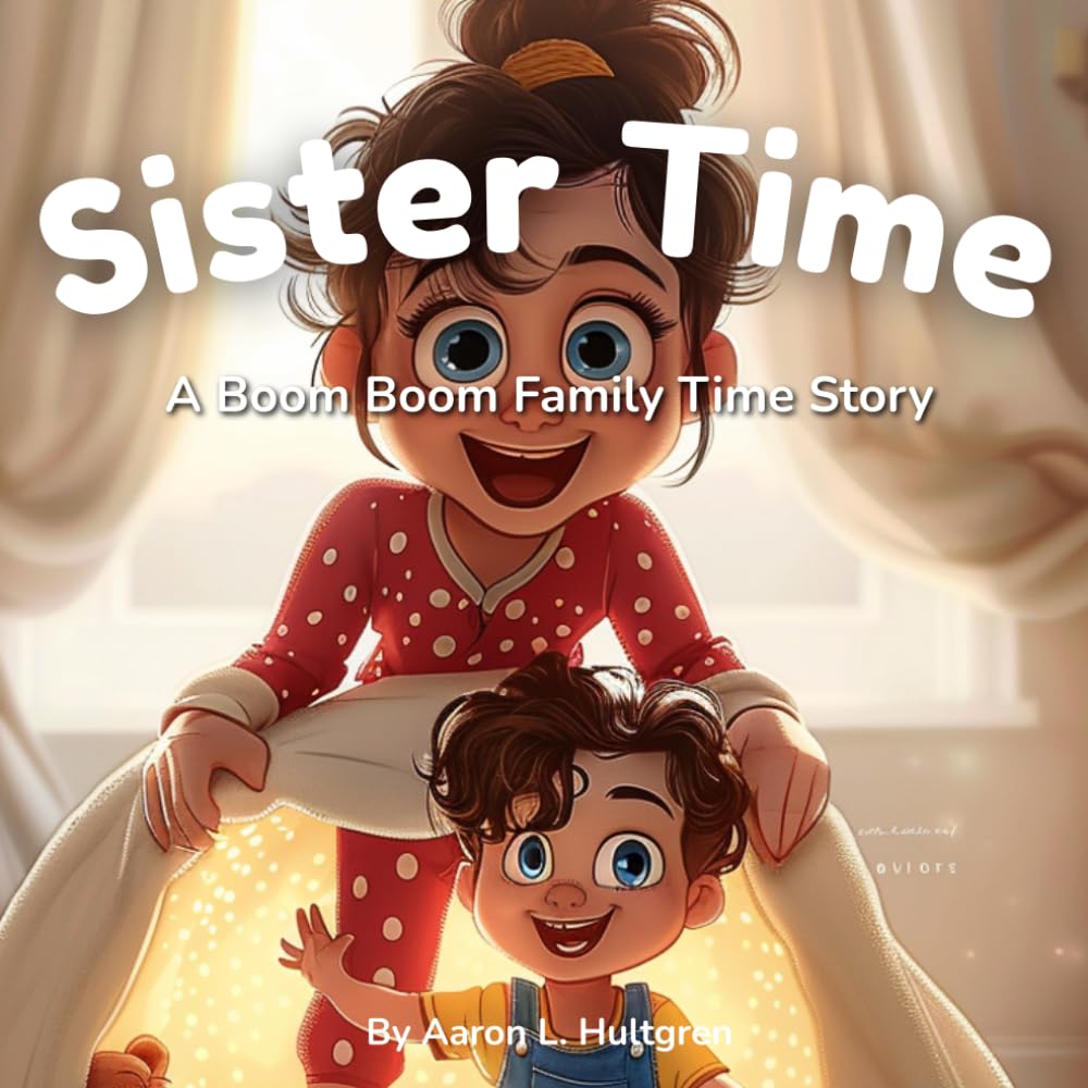 Sister Time: A Boom Boom Family Time Story (Boom Boom Family Time Series)