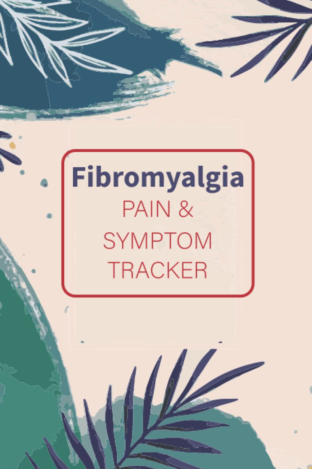 Fibromyalgia Pain & Symptom Tracker: A 60-Day Guided Journal, Daily Pain Assessment Diary & Medication Log for Chronic Illness Management, To Track ... intake, sleep, mood, activity, Medications.