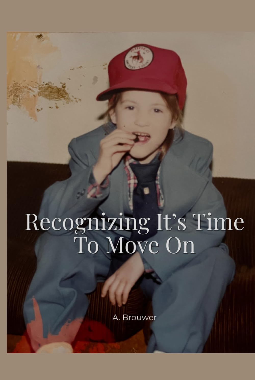 Recognizing It's Time To Move On: A Memoir of Letting Go and Becoming