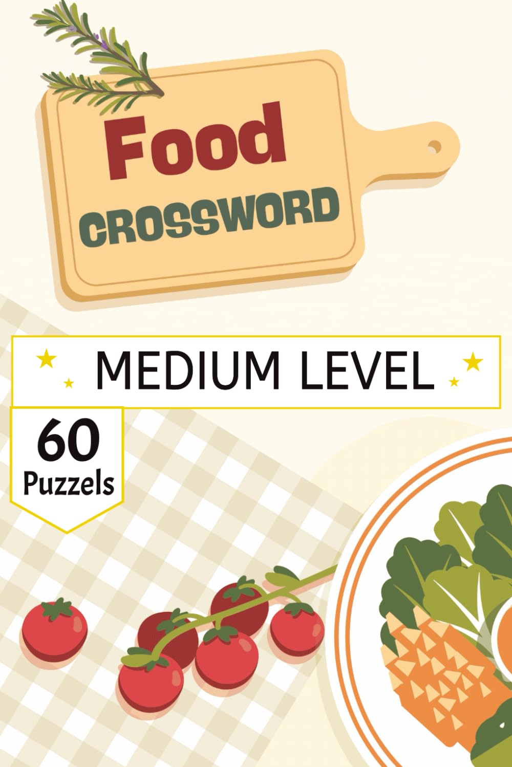 Food Crossword Puzzle Book: Food Lover's Crossword Puzzles: Relax, Learn, and Challenge Yourself with Over 60 Themed Brain Games